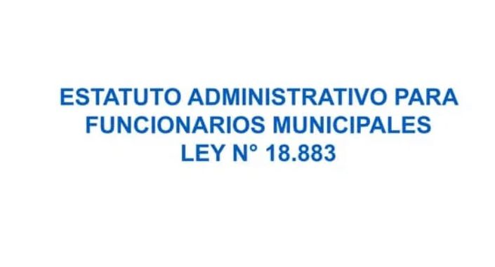 ESTATUTO ADMINISTRATIVO PARA FUNCIONARIOS MUNICIPALES LEY N° 18.883
